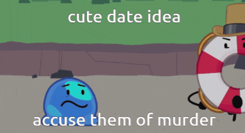 a cartoon says cute date idea accuse them of murder with a life preserver in the background