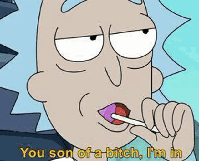 rick from rick and morty is eating a lollipop and saying you son of a bitch