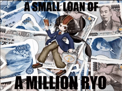 a poster that says a small loan of a million ryo on it