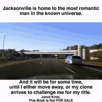 a jacksonville is home to the most romantic man in the known universe quote