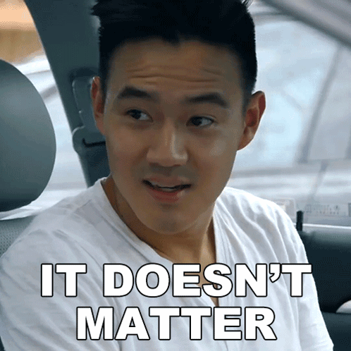 It Doesn'T Matter Jeff GIF - It Doesn'T Matter Jeff Philip Wang GIFs