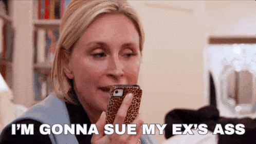 a woman holding a cell phone with the words i 'm gonna sue my ex 's ass below her