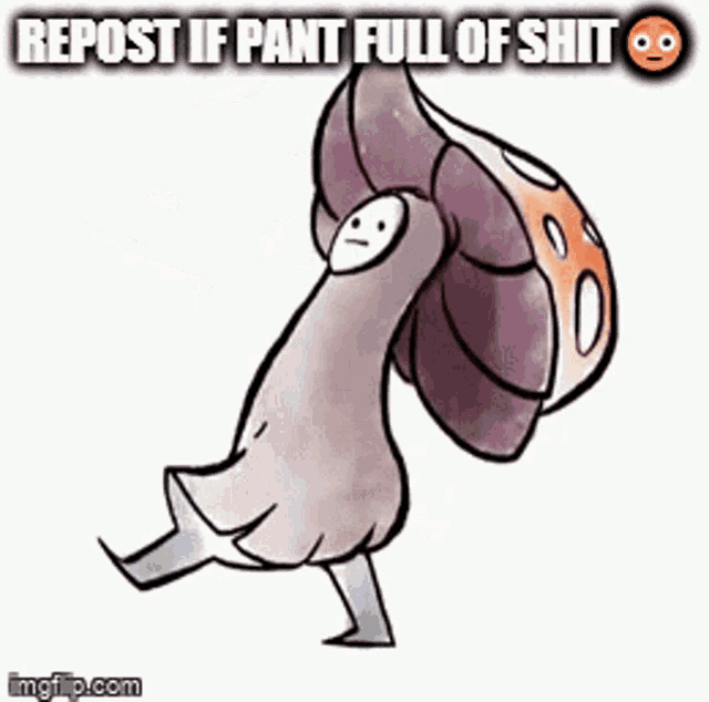 a cartoon drawing of a person holding a mushroom with the caption repost if pant full of shit .
