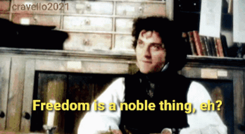 Freedom Is A Noble Thing And In Short Supply GIF - Freedom Is A Noble Thing And In Short Supply Middlemarch GIFs