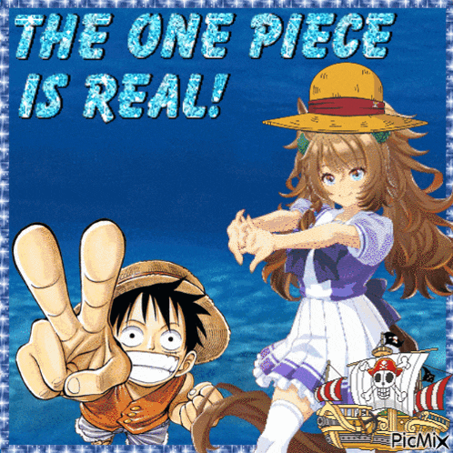a picture of luffy and a girl with the one piece is real written on it