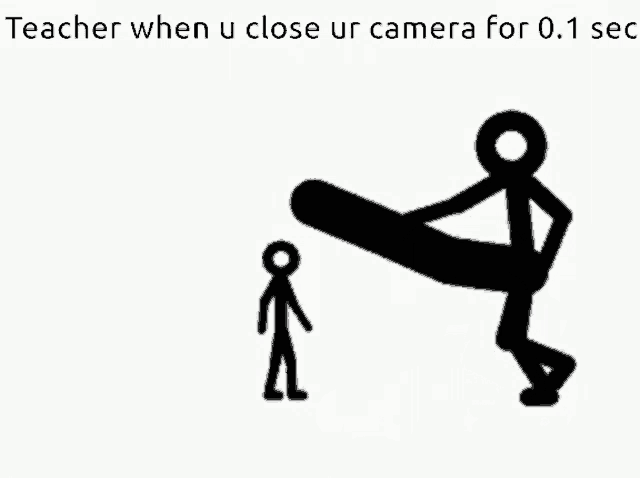 two stick figures are standing next to each other with the words teacher when u close ur camera for 0.1 sec below them
