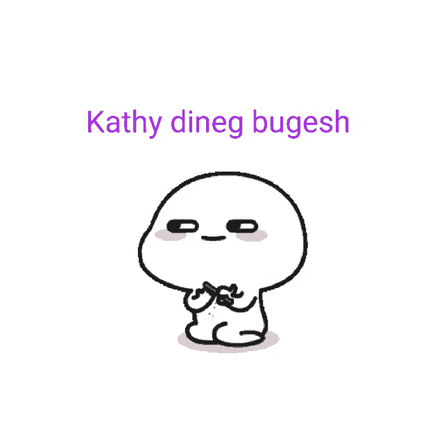 a cartoon character with the words kathy dineg bugesh written on it