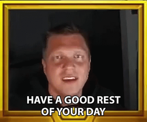 Have A Good Rest Of Your Day Have A Good One GIF - Have A Good Rest Of Your Day Have A Good One Take Care GIFs