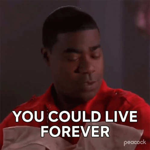 You Could Live Forever Tracy Jordan GIF - You Could Live Forever Tracy Jordan 30rock GIFs