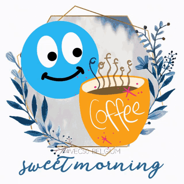 a blue smiley face next to a cup of coffee with the words sweet morning written below it