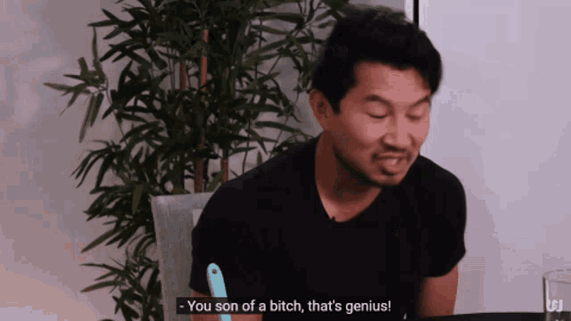 a man in a black shirt says you son of a bitch that 's genius ..