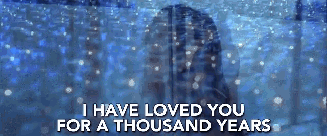 I Have Loved You For A Thousand Years In Love GIF - I Have Loved You For A Thousand Years In Love A Thousand Years GIFs