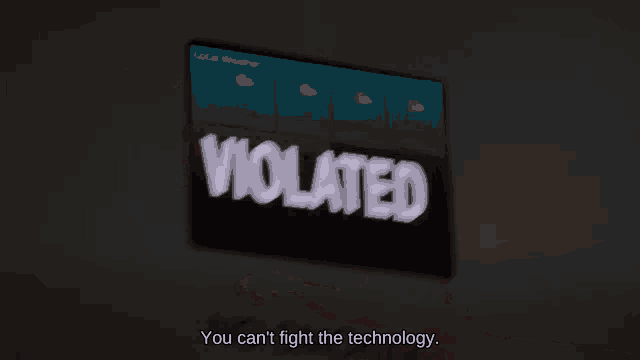 a sign that says `` you can 't fight the technology '' on it .
