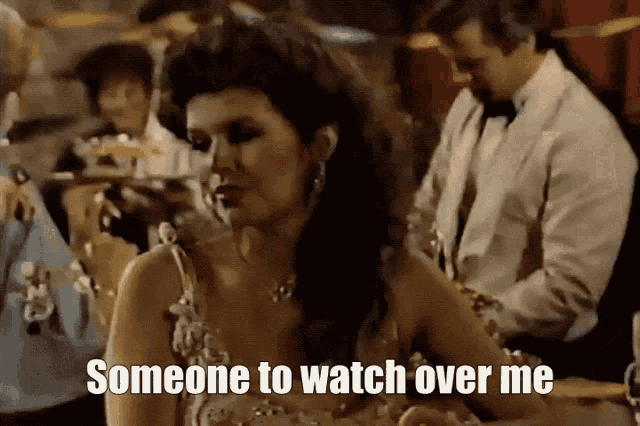 a woman says someone to watch over me