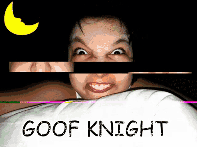 a woman making a funny face with the words goof knight above her