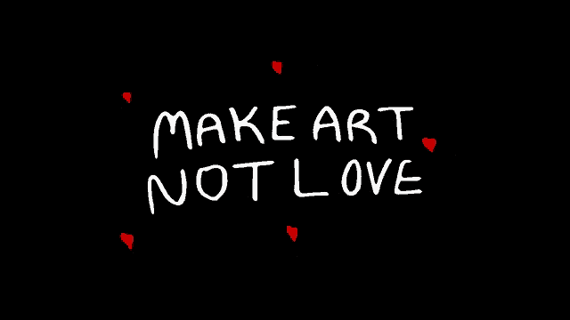 make art not love is written in white on a black background