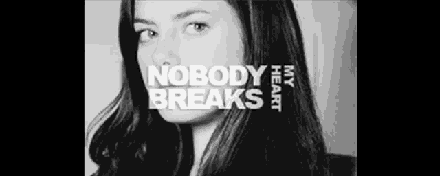 a black and white photo of a woman with the words " nobody breaks " on the bottom