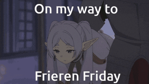 a sign that says on my way to frieren friday in white letters