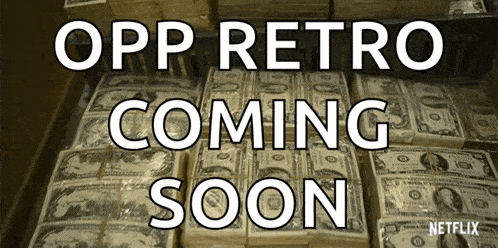 stacks of money with the words " opp retro coming soon " on top