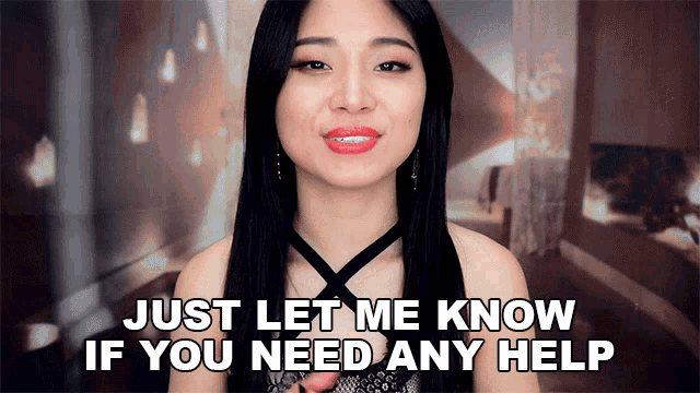 Just Let Me Know If You Need Any Help Tingting Asmr GIF - Just Let Me Know If You Need Any Help Tingting Asmr Let Me Know GIFs