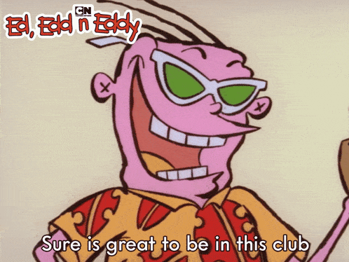 Sure Is Great To Be In This Club Eddy GIF - Sure Is Great To Be In This Club Eddy Ed Edd N Eddy GIFs
