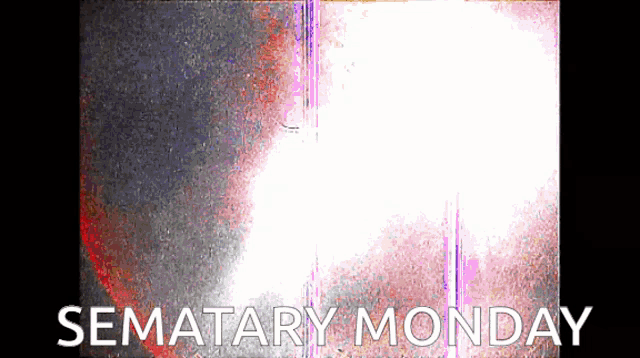 a sign that says ' sematery monday ' on it