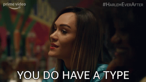 You Do Have A Type Quinn GIF - You Do Have A Type Quinn Harlem GIFs