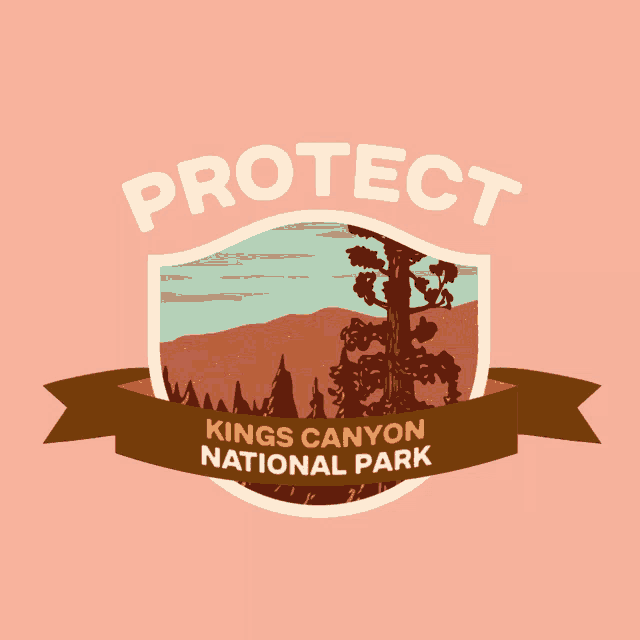 a logo for kings canyon national park says protect