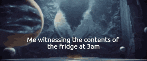 a poster that says " me witnessing the contents of the fridge at 3 am "