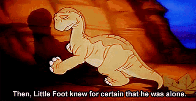 a cartoon of a dinosaur with the words " then little foot knew for certain that he was alone " below it