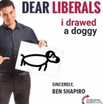 a man is holding a sign that says dear liberals i drawed a doggy sincerely ben shapiro