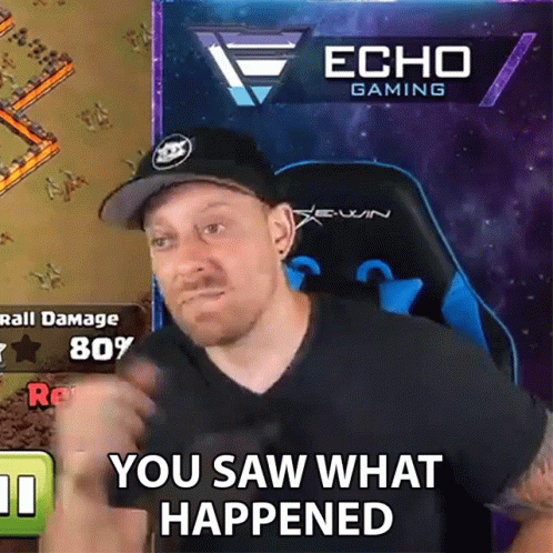 You Saw That Happened Echo Gaming GIF - You Saw That Happened Echo Gaming You Saw It Happened Yourself GIFs
