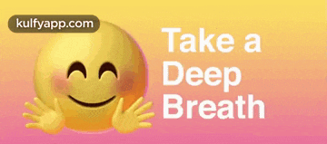 a smiley face with the words take a deep breath written on it