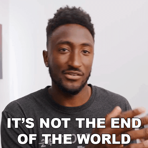 It'S Not The End Of The World Marques Brownlee GIF - It'S Not The End Of The World Marques Brownlee It'S Not The Worst Thing GIFs