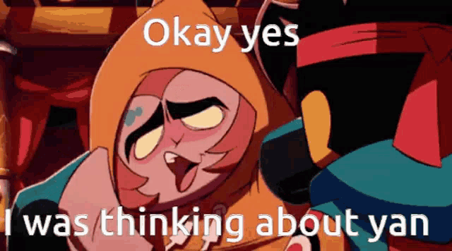 a cartoon character says `` okay yes i was thinking about yan '' while standing next to another character .