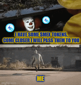 a clown says " i have some $ mex tokens come closer i will pass them to you "