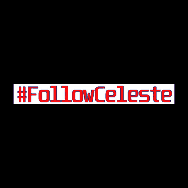 a blue sign that says #followceleste on it