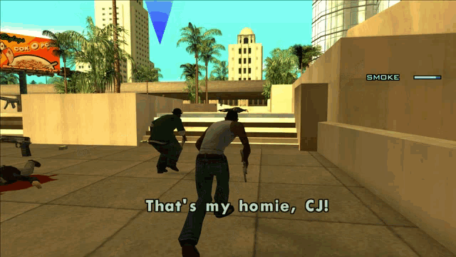 a screenshot of a video game that says that 's my homie , cj