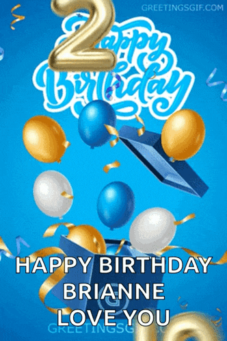a blue background with balloons and the words " happy birthday brianne love you "