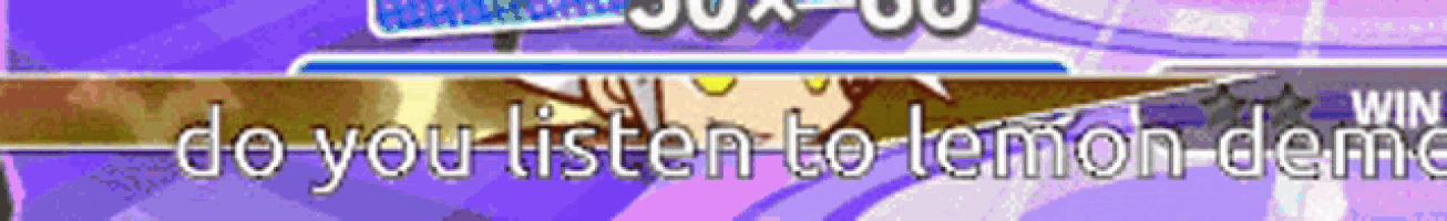 a video game screen says " do you listen to lemon demo "