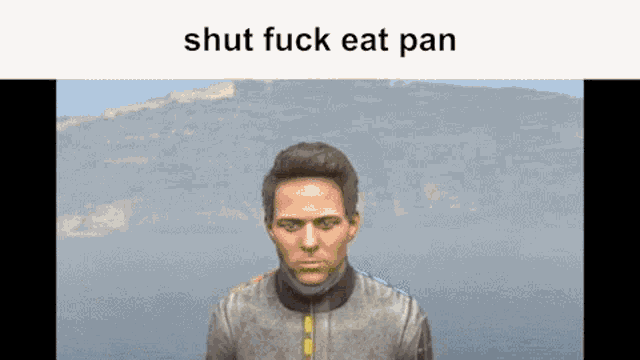 a man is standing in front of a body of water with the words shut fuck eat pan written above him