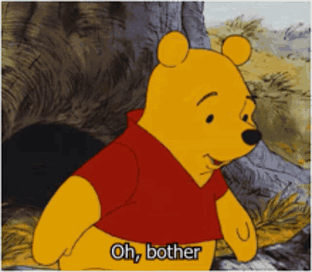 a cartoon of winnie the pooh with the words oh bother below him
