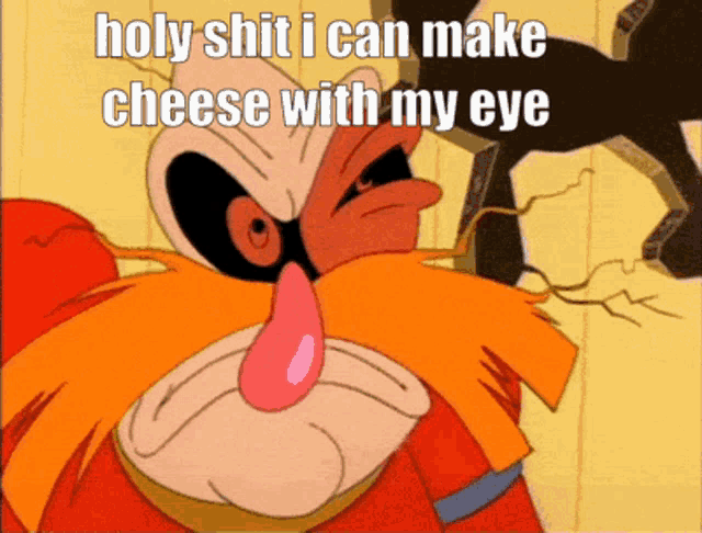 a cartoon character with a tongue sticking out and the words holy shit i can make cheese with my eye