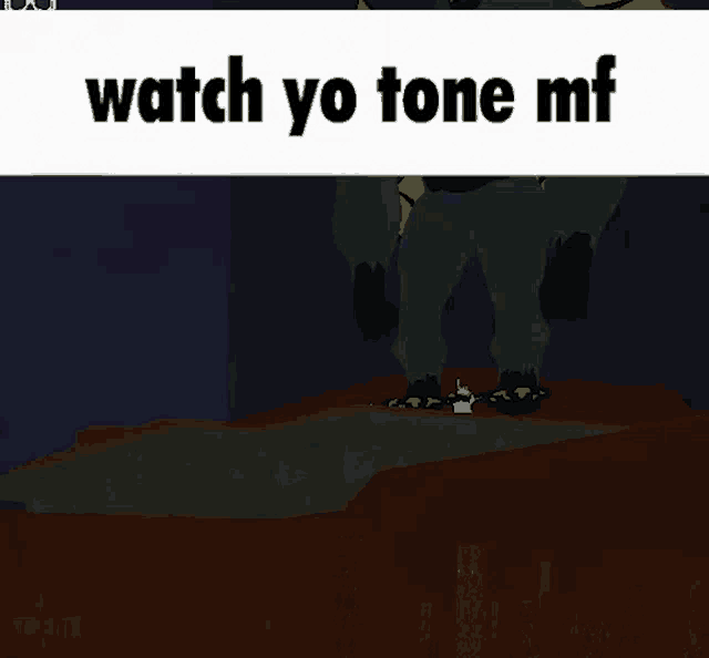 a black and white image with the words `` watch yo tone mf '' written on it .