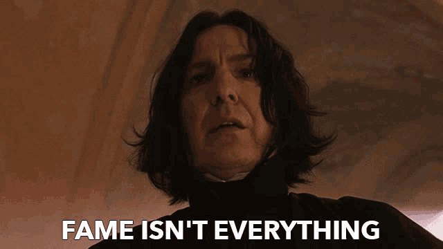 Fame Isnt Everything Conceited GIF - Fame Isnt Everything Conceited Severus Snape GIFs