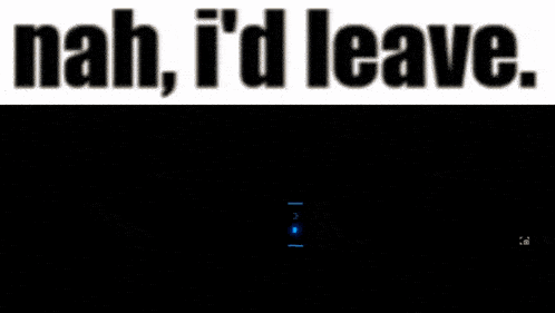 a nah i 'd leave sign is above a picture of a door