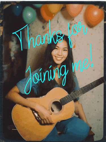 a woman holding a guitar with the words " thanks for joining me " written in blue