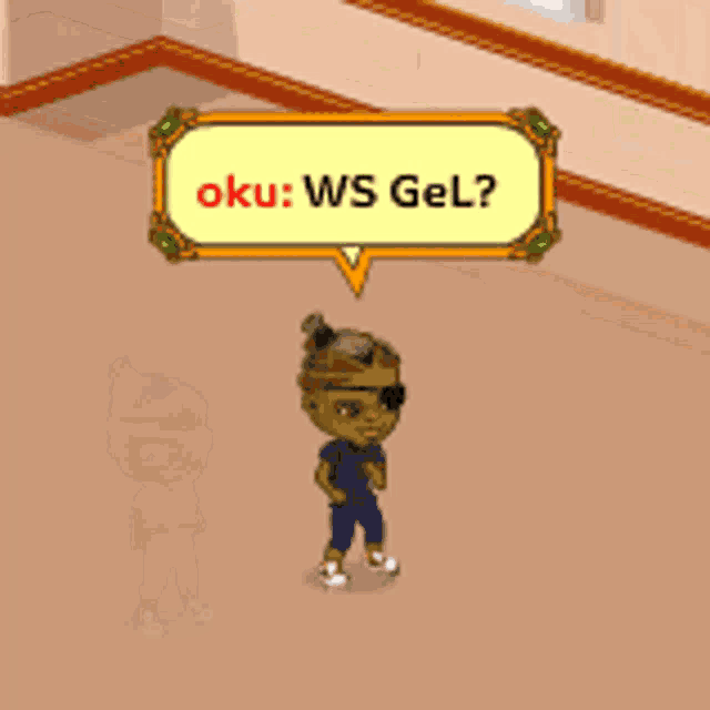 a cartoon character is standing in a room with a speech bubble that says oku ws gel