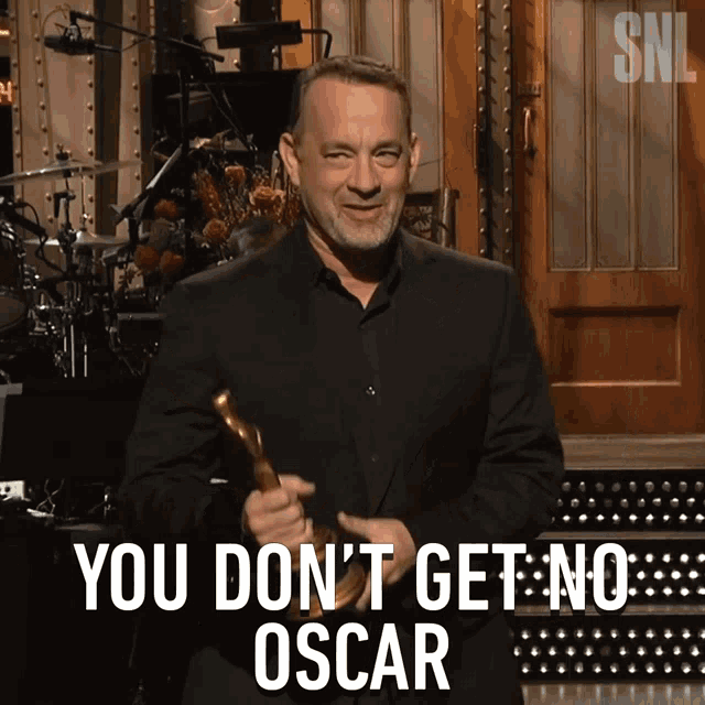 You Dont Get No Oscar Tom Hanks GIF - You Dont Get No Oscar Tom Hanks Saturday Night Live GIFs