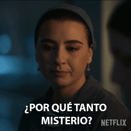 a woman says por que tanto misterio on a netflix screen